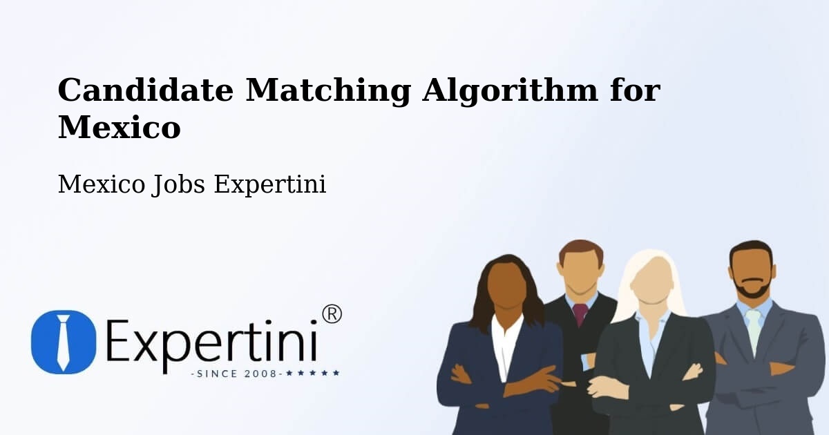 Candidate Matching Algorithm Overview – Hidalgo - Mexico Jobs Expertini