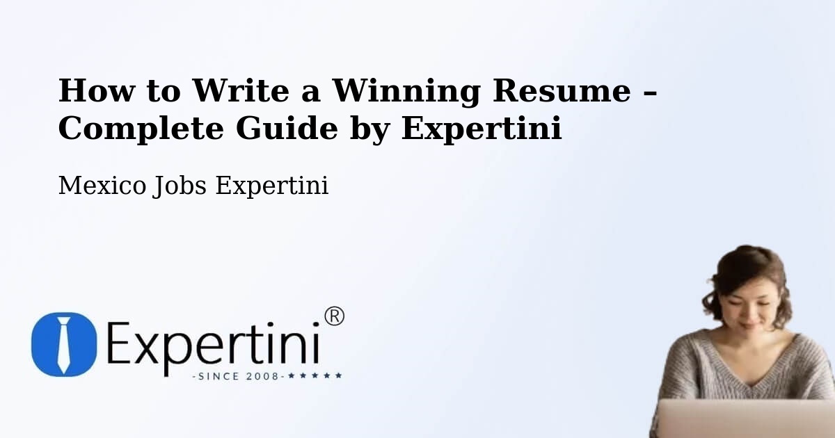 Resume Writing Guide for Job Seekers – Hidalgo - Hidalgo, Mexico Jobs Expertini